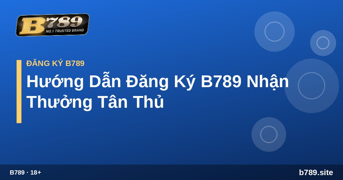 Hướng dẫn tạo tài khoản B789 nhanh chóng B789